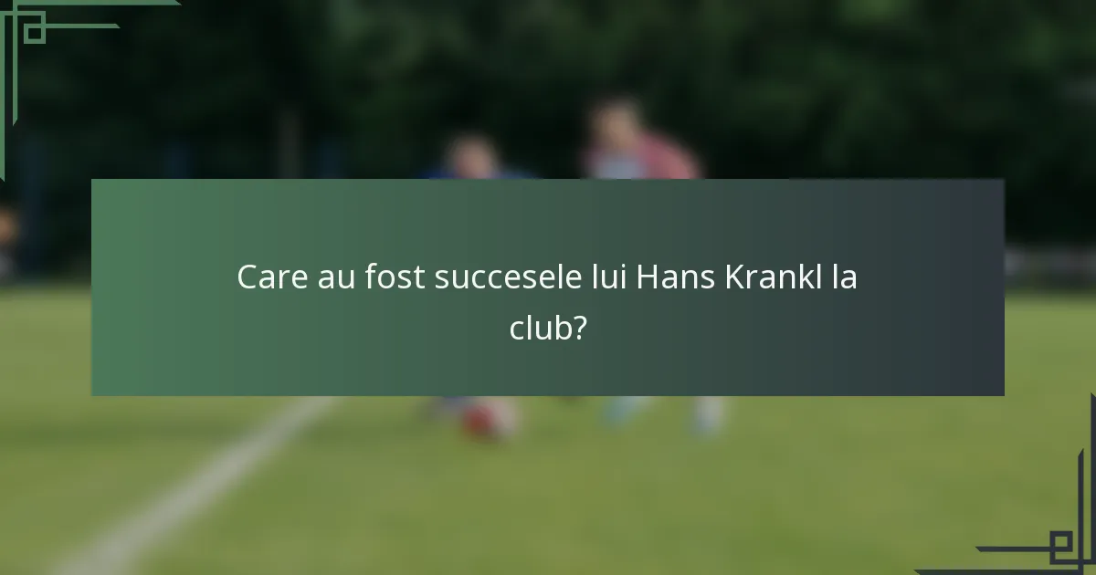 Care au fost succesele lui Hans Krankl la club?