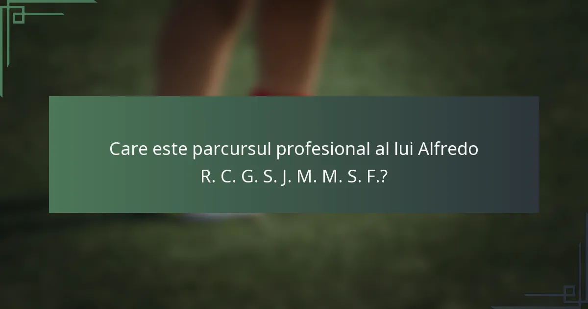 Care este parcursul profesional al lui Alfredo R. C. G. S. J. M. M. S. F.?