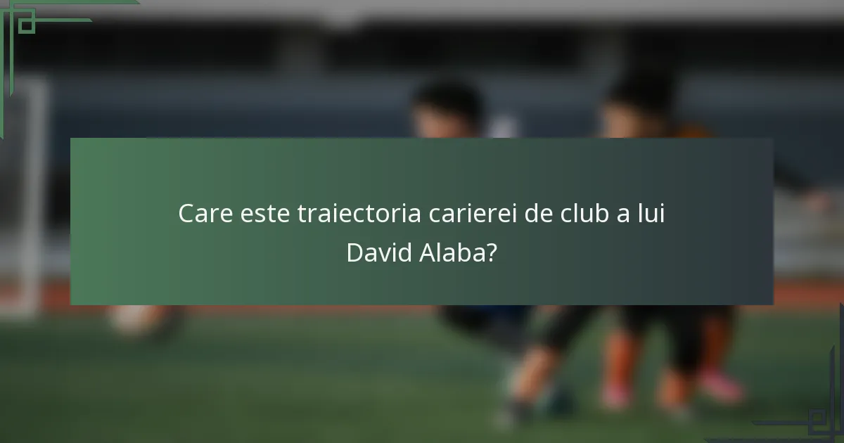 Care este traiectoria carierei de club a lui David Alaba?