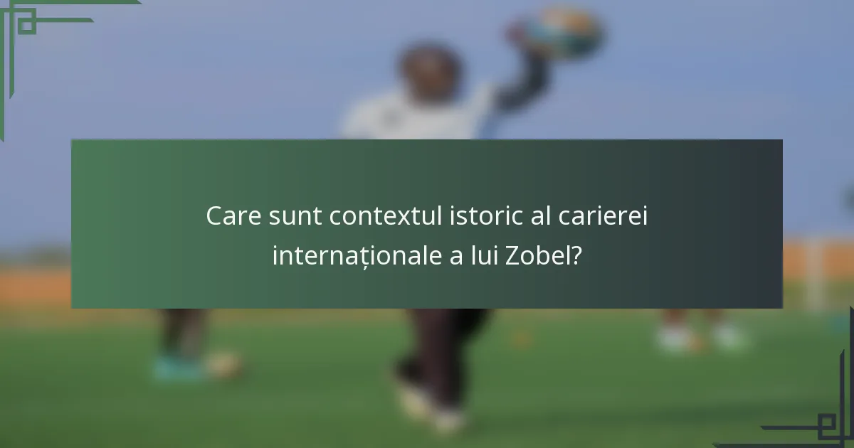 Care sunt contextul istoric al carierei internaționale a lui Zobel?