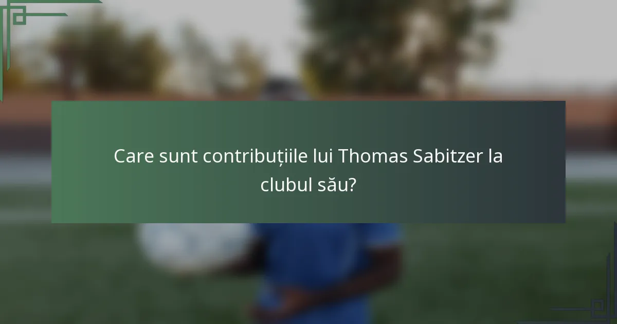 Care sunt contribuțiile lui Thomas Sabitzer la clubul său?