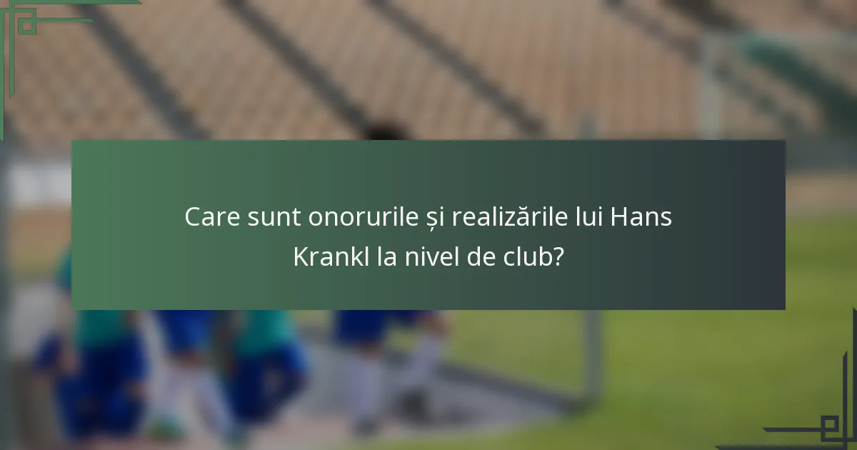 Care sunt onorurile și realizările lui Hans Krankl la nivel de club?
