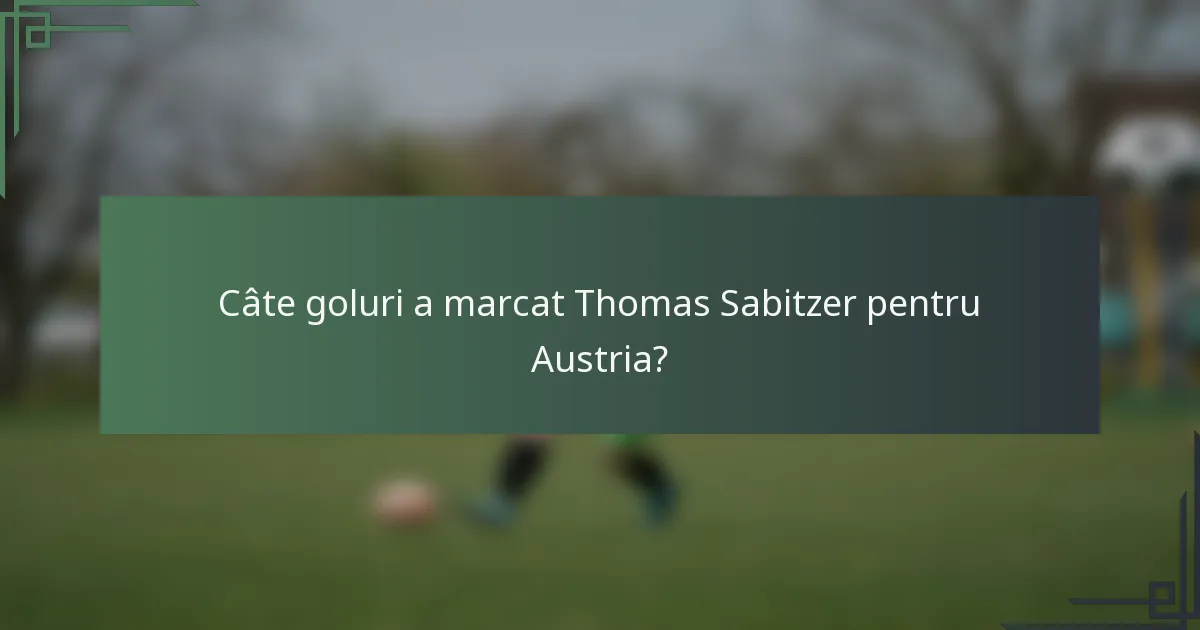 Câte goluri a marcat Thomas Sabitzer pentru Austria?