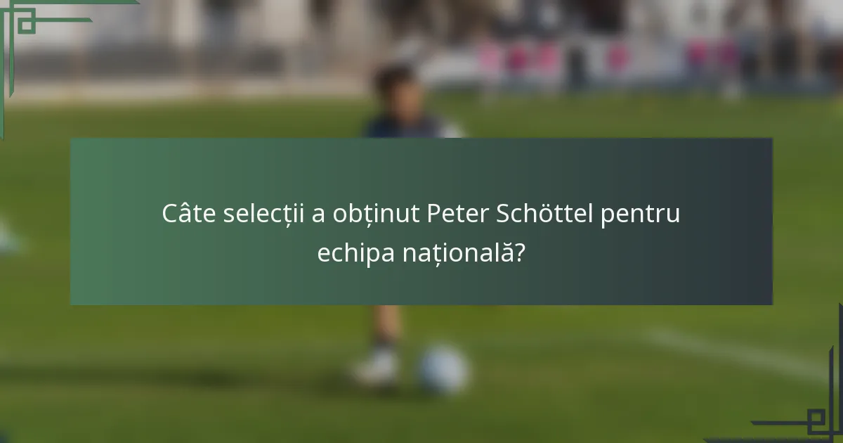 Câte selecții a obținut Peter Schöttel pentru echipa națională?