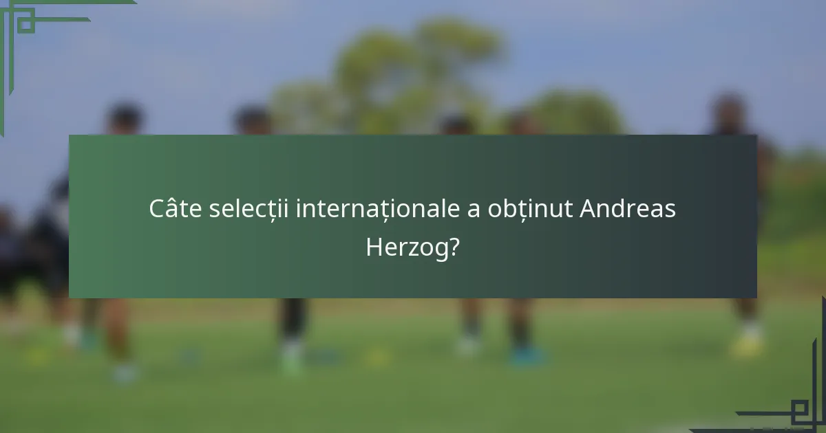 Câte selecții internaționale a obținut Andreas Herzog?
