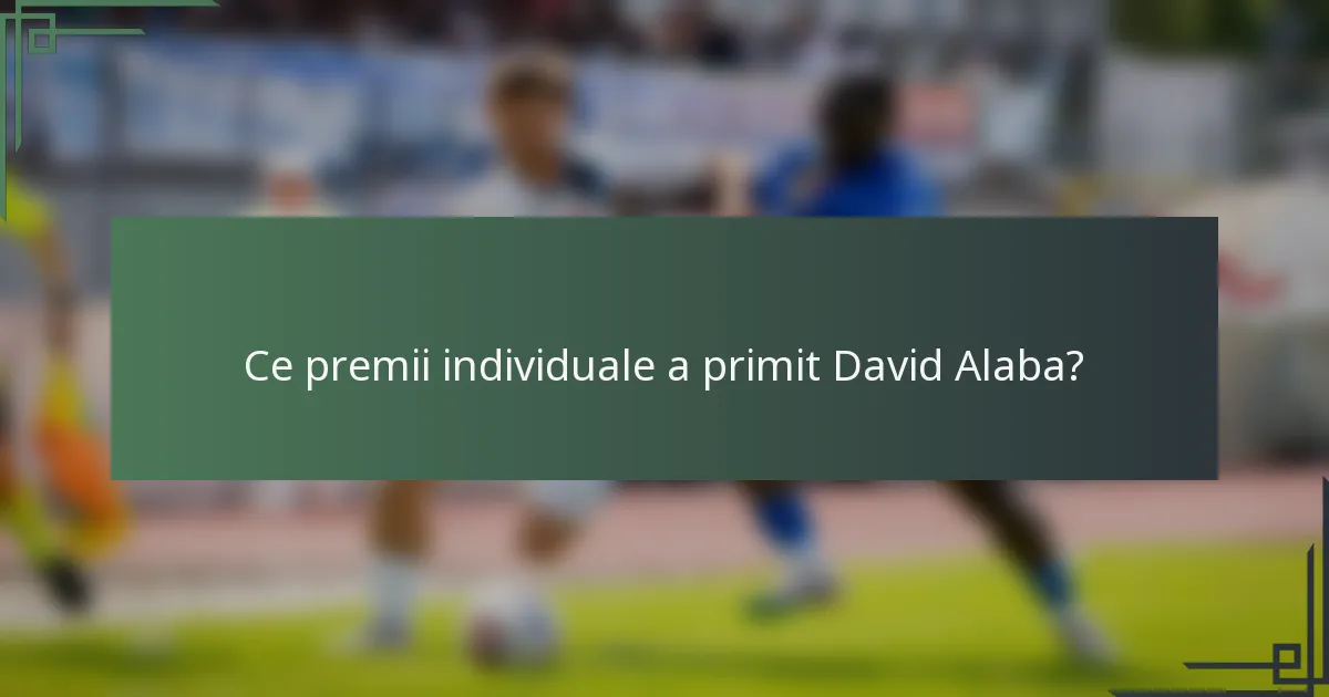 Ce premii individuale a primit David Alaba?