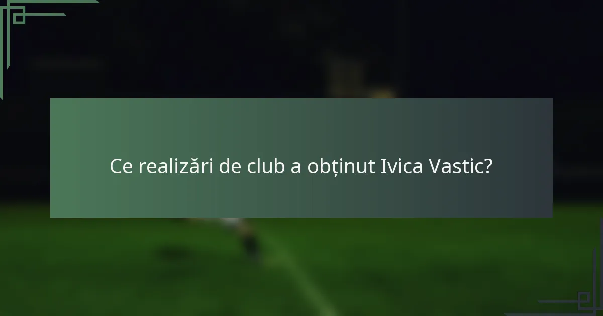 Ce realizări de club a obținut Ivica Vastic?