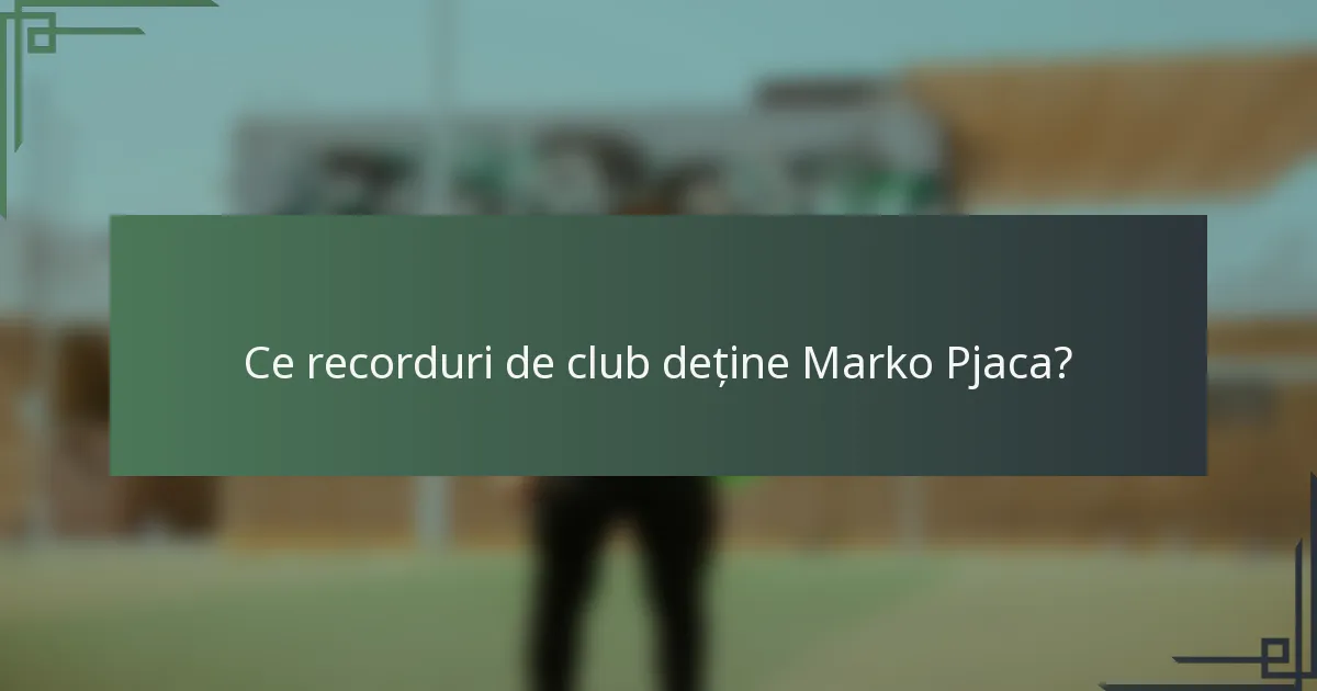 Ce recorduri de club deține Marko Pjaca?