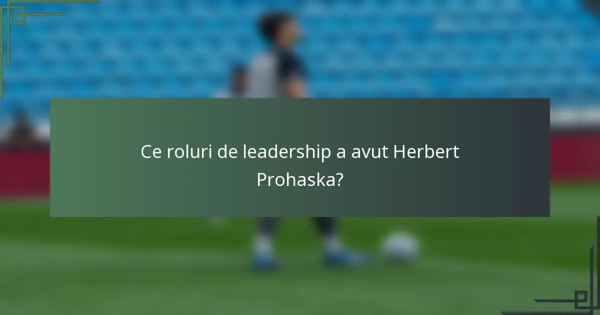 Ce roluri de leadership a avut Herbert Prohaska?