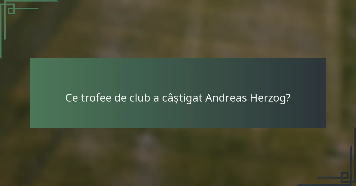 Ce trofee de club a câștigat Andreas Herzog?