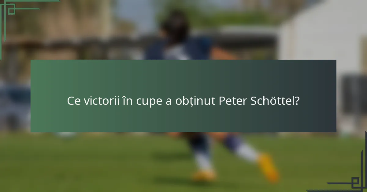 Ce victorii în cupe a obținut Peter Schöttel?
