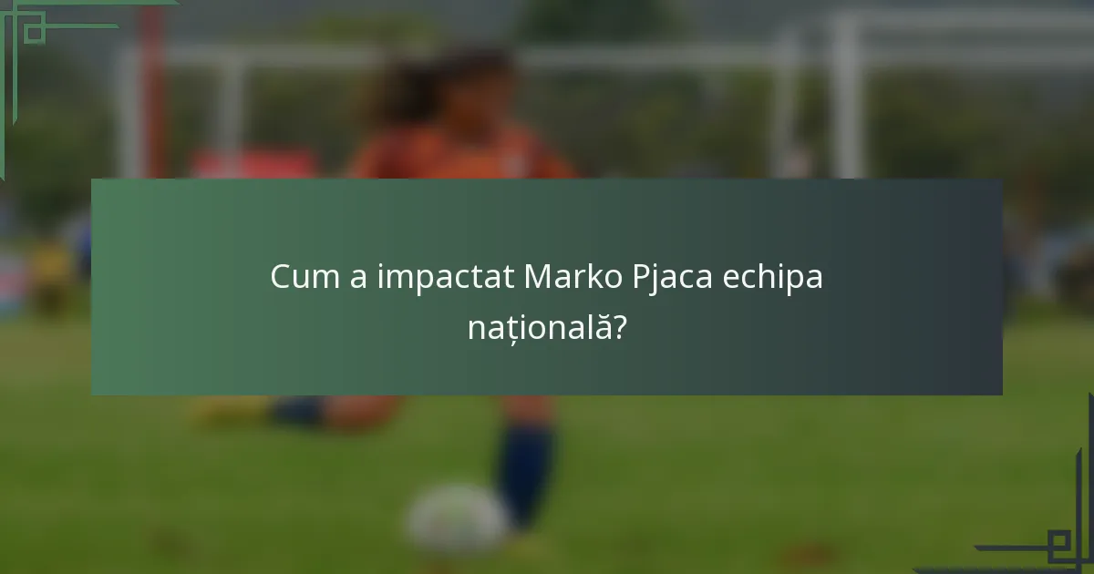 Cum a impactat Marko Pjaca echipa națională?