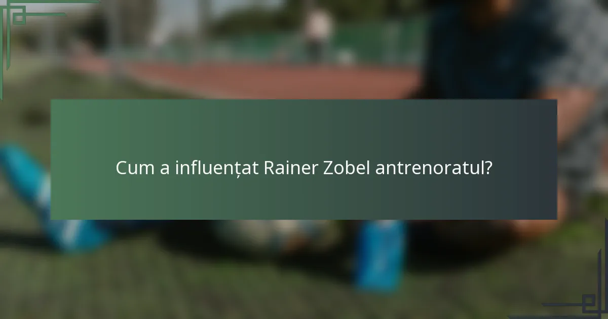 Cum a influențat Rainer Zobel antrenoratul?