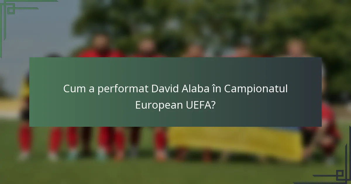 Cum a performat David Alaba în Campionatul European UEFA?