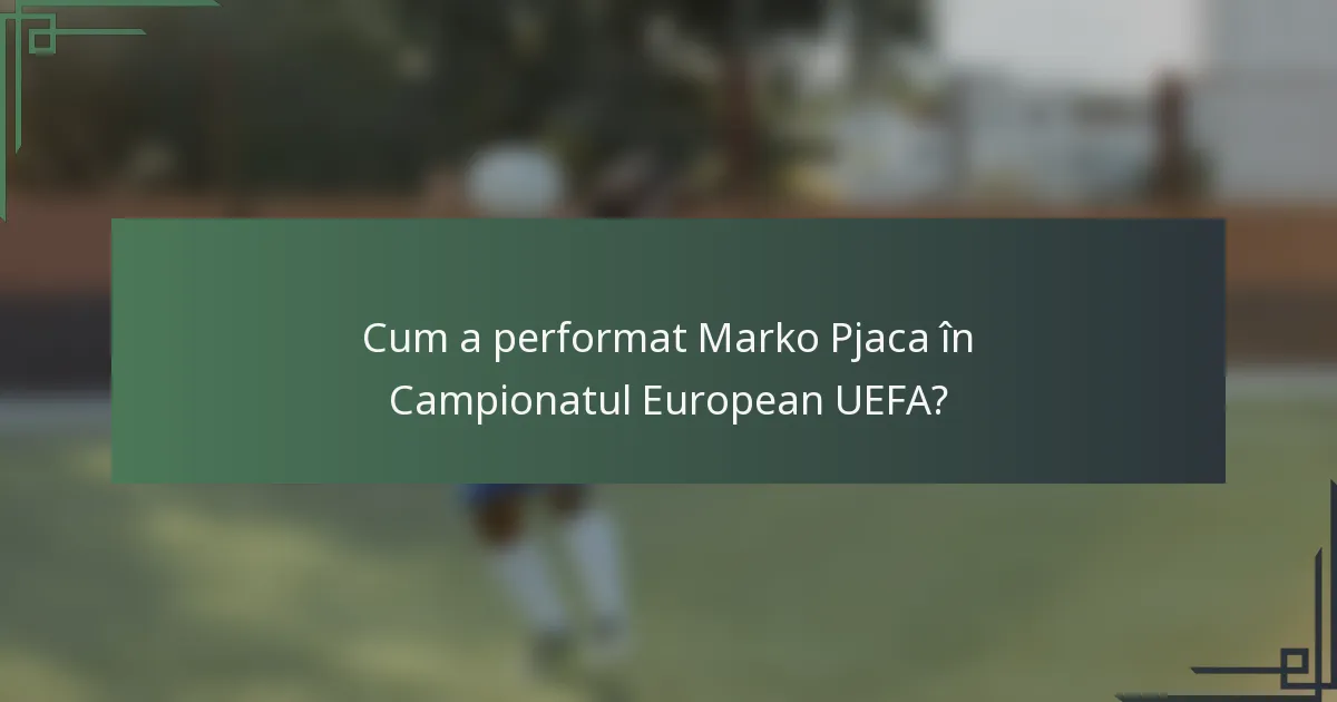 Cum a performat Marko Pjaca în Campionatul European UEFA?
