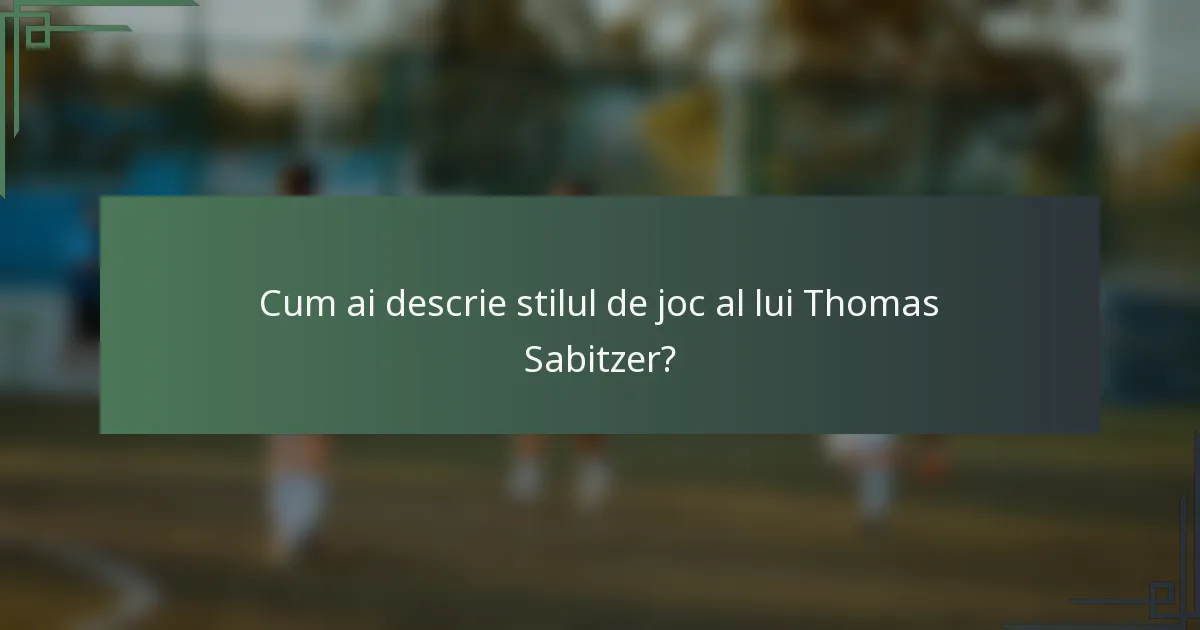 Cum ai descrie stilul de joc al lui Thomas Sabitzer?