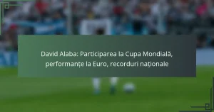 David Alaba: Participarea la Cupa Mondială, performanțe la Euro, recorduri naționale