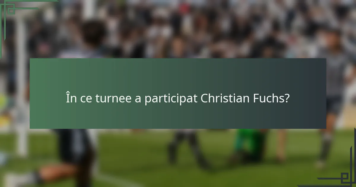 În ce turnee a participat Christian Fuchs?