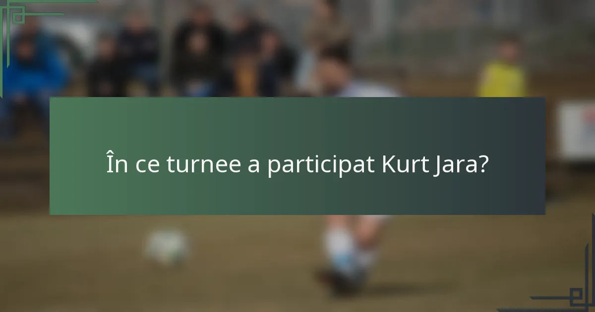 În ce turnee a participat Kurt Jara?